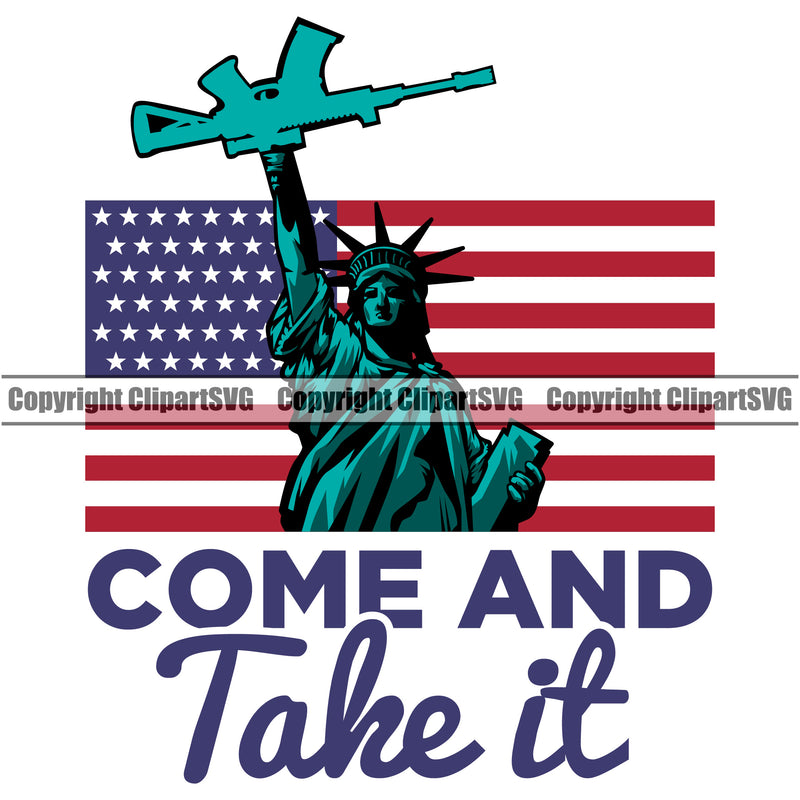 USA Flag Gun Weapon Rights United States America Come And Take It Color Quote Text White Background Design Element 2nd Amendment Statue Liberty Design Element American Military Army Art Design Logo Clipart SVG