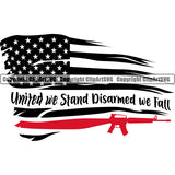 Distressed USA Flag Machine Gun Rifle Stripes Weapon Rights United States America 2nd Amendment American Black Color Flag Design Element United We Stand Disarmed We Fall Quote Text Military Army Art Design Logo Clipart SVG