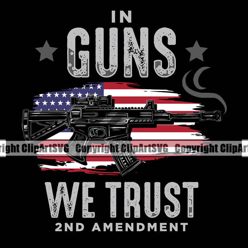 Distressed USA Flag Gun Weapon Rights United States America In Guns We Trust 2nd Amendment Color Quote Text UMP Gun Design Element American Military Army Art Design Logo Clipart SVG