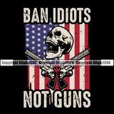 USA Flag Gun Weapon Rights United States America 2nd Amendment American Ban Idiots Not Guns Color Quote Text Design Element Skull Skeleton With Double Pistol Military Army Art Design Logo Clipart SVG