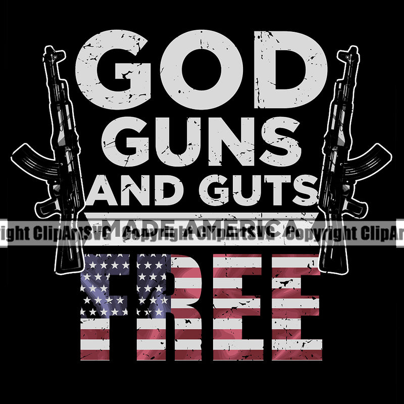 USA Flag Gun Weapon Rights United States America 2nd Amendment God Guns And Guts Made America Free Quote Text Color Design Element Flag American Military Army Art Design Logo Clipart SVG