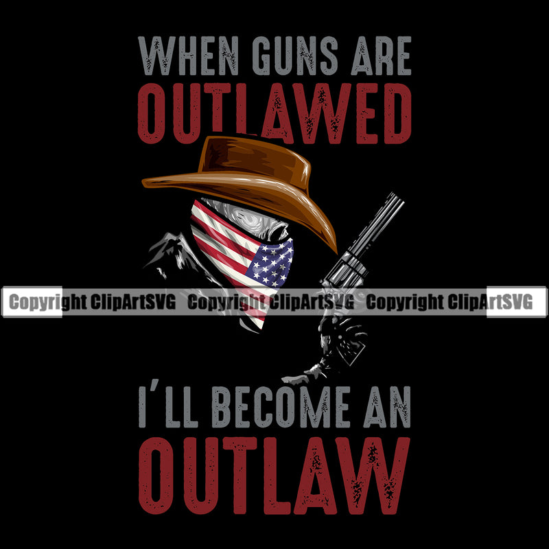 USA Flag Gun Weapon Rights United States America 2nd Amendment Soldier Flag When Guns Are Outlawed I Will Become An Outlaw Skull Color Quote Text Black Background Design Element Military Army Art Design Logo Clipart SVG