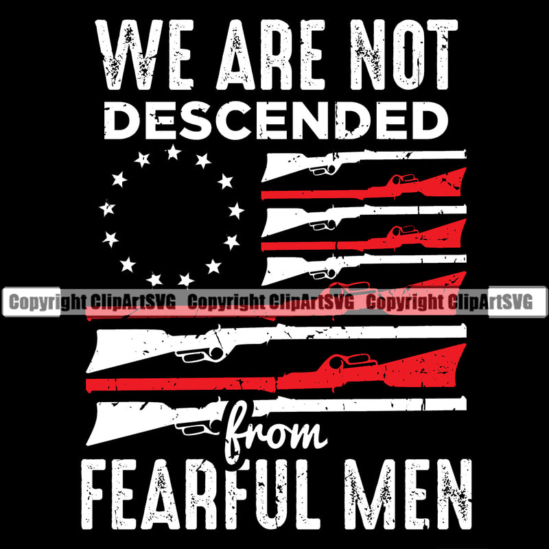 USA Flag Gun Weapon Rights United States America 2nd Amendment Soldier Logo Flag Betsy Ross We Are Not Descended Fearful Men Design Element Black Background Quote Text American Military Army Art Design Logo Clipart SVG