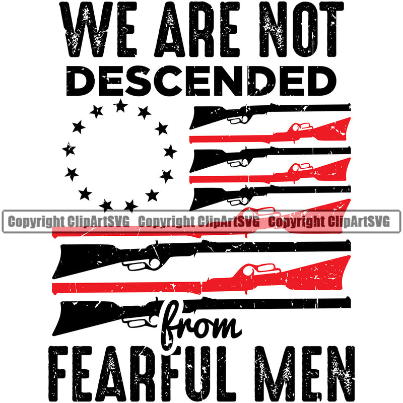 USA Flag Gun Weapon Rights United States America 2nd Amendment Soldier Logo Flag Betsy Ross We Are Not Descended Fearful Men Design Element White Background Quote Text American Military Army Art Design Logo Clipart SVG