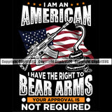 USA Flag Gun Weapon Rights United States America 2nd Amendment American Solider I Have The Right To Bear Arms Your Approval Not Required Quote Text Color Design Element Black Background Gun And Snake Military Army Art Design Logo Clipart SVG
