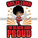 Black Woman Quote Say It Loud I'm Black And I'm Proud African American Female Nubian Queen Lady Cartoon Character Girl Head Face Portrait Cute Afro Hair Big Eyes Lola Angel Wing Quote Silhouette Art Design Logo Clipart SVG
