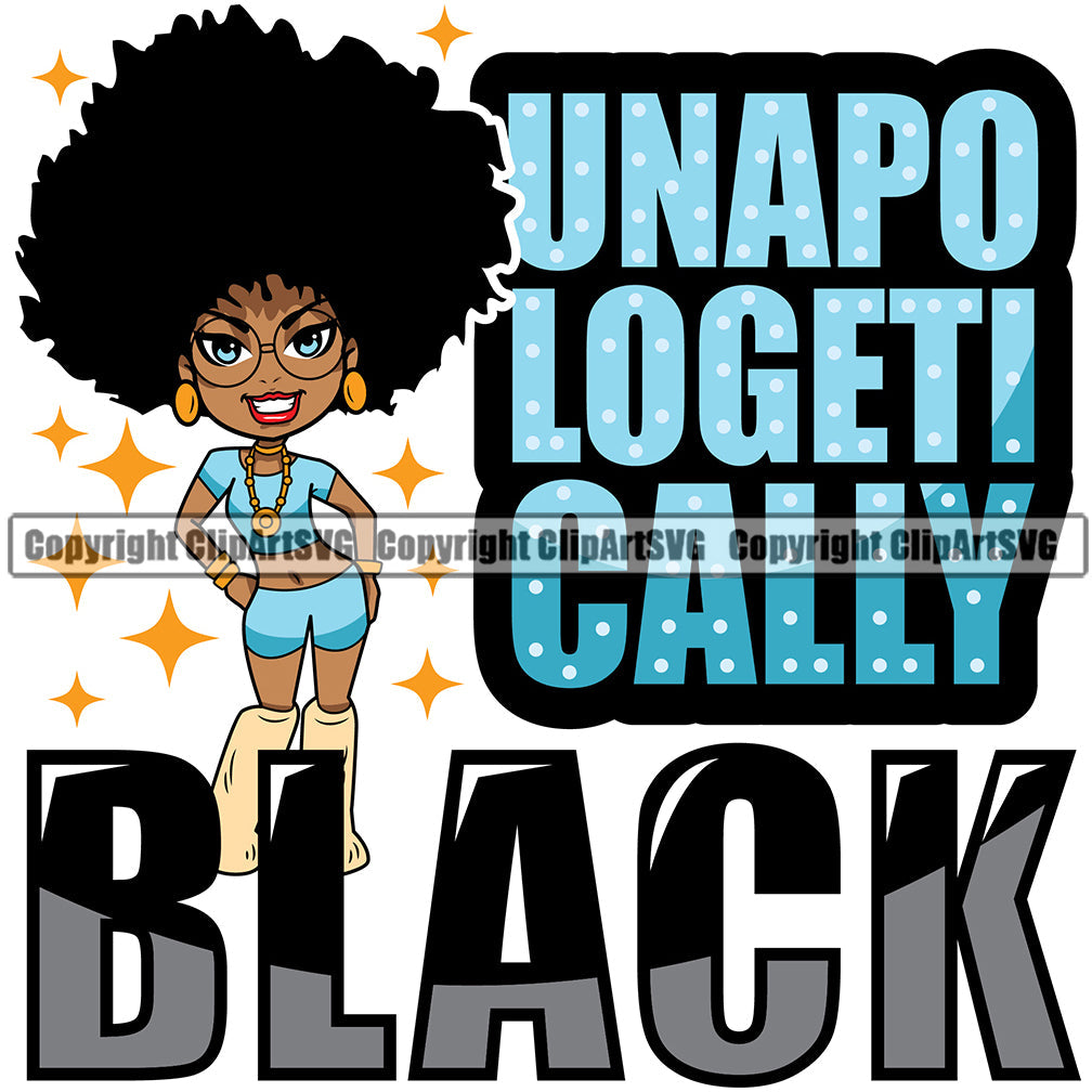 Black Woman Quote Unapologetically Black African American Female Nubian Queen Lady Cartoon Character Girl Head Face Portrait Cute Hair Afro Big Eyes Lola Glasses Quote Silhouette Art Design Logo Clipart SVG