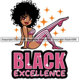 Black Woman Quote Black Excellence African American Female Nubian Queen Lady Cartoon Character Girl Head Face Portrait Cute Hair Curls Big Eyes Lola Sexy Legs Fashion Quote Silhouette Art Design Logo Clipart SVG