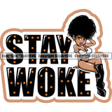 Black Woman Quote Stay Woke African American Female Nubian Queen Lady Cartoon Character Girl Head Face Portrait Cute Hair Afro Big Eyes Lola Sexy Pose Fashion Art Silhouette Quote Design Logo Clipart SVG