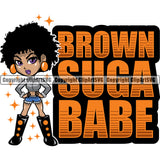 Black Woman Quote Brown Suga Babe African American Female Nubian Queen Lady Cartoon Character Girl Head Face Portrait Cute Hair Afro Big Eye Lola Sexy Pose Fashion Silhouette Art Quote Design Logo Clipart SVG