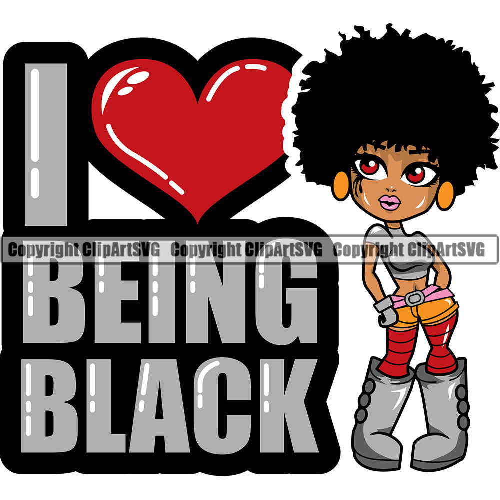 Black Woman Quote I Love Being Black African American Female Nubian Queen Lady Cartoon Character Girl Head Face Portrait Cute Hair Afro Big Eyes Lola Boots Posing Quote Silhouette Art Design Logo Clipart SVG