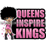 Black Woman Quote Queens Inspire Kings African American Female Nubian Queen Lady Cartoon Character Girl Head Face Portrait Cute Hair Afro Big Eyes Lola Sexy Dress Quote Silhouette Art Design Logo Clipart SVG