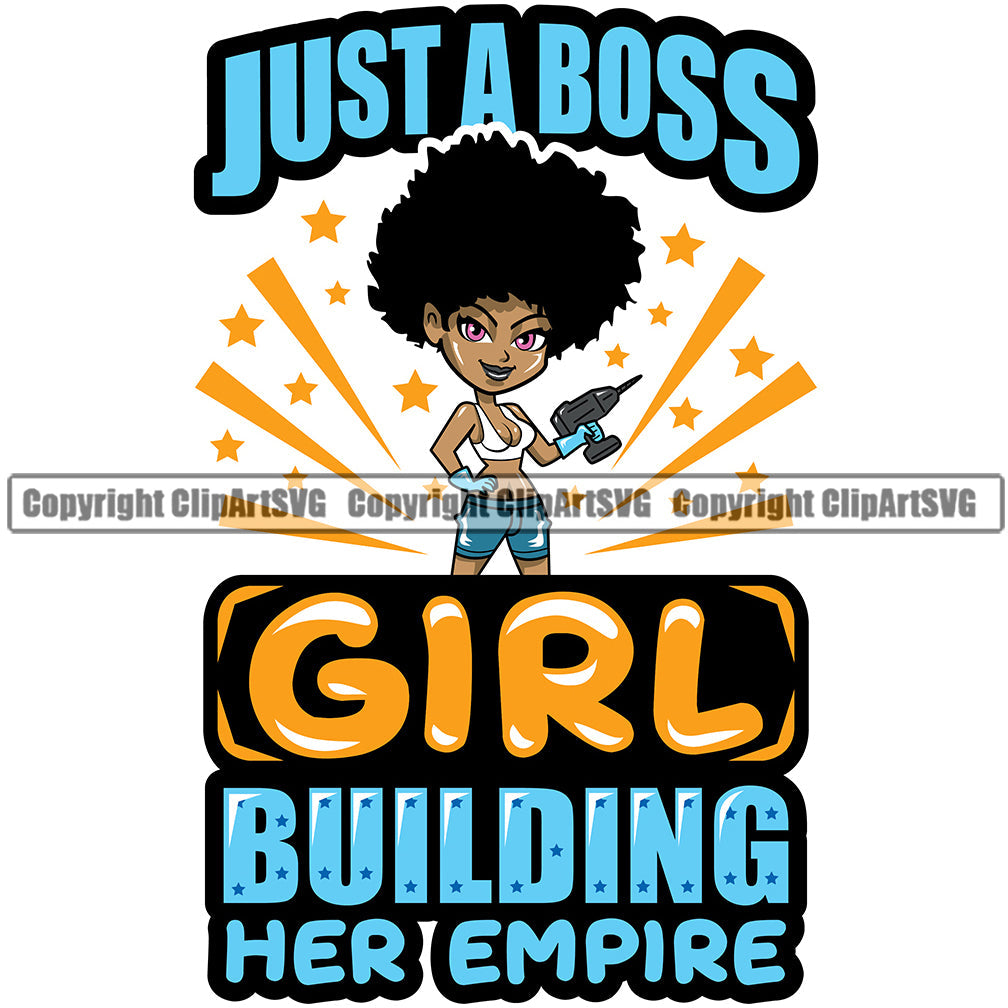 Black Woman Quote Just A Boss Girl Building Her Empire African American Female Nubian Queen Lady Cartoon Character Girl Head Face Portrait Cute Hair Afro Big Eyes Lola Sexy Repair Builder Quote Silhouette Art Design Logo Clipart SVG