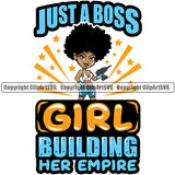 Black Woman Quote Just A Boss Girl Building Her Empire African American Female Nubian Queen Lady Cartoon Character Girl Head Face Portrait Cute Hair Afro Big Eyes Lola Sexy Repair Builder Quote Silhouette Art Design Logo Clipart SVG