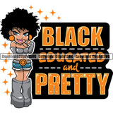 Black Woman Quote Black Educated And Pretty African American Female Nubian Queen Lady Cartoon Character Girl Head Face Portrait Cute Hair Afro Big Eye Lola Sexy Pose Fashion Quote Silhouette Art Design Logo Clipart SVG