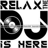 DJ Quote Relax The DJ Is Here Disc Jockey Music Vinyl Turntable Record Player Mixer Mixing Spin Spinning Scratch Scratching Album Club Sound Radio Dee Jay Stereo Beat Maker Text Color Art Design Logo Clipart SVG