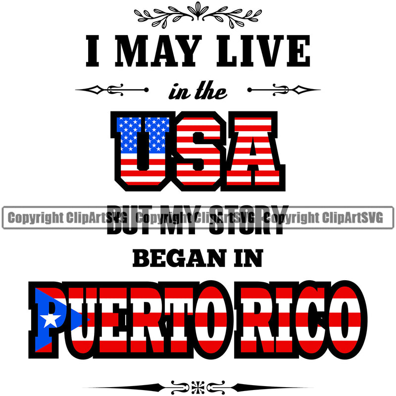 Puerto Rico Rican Live In USA But My Story Began Flag Pride Spanish Country Nation Proud Caribbean Island Travel May World Map Sign Design Element Logo