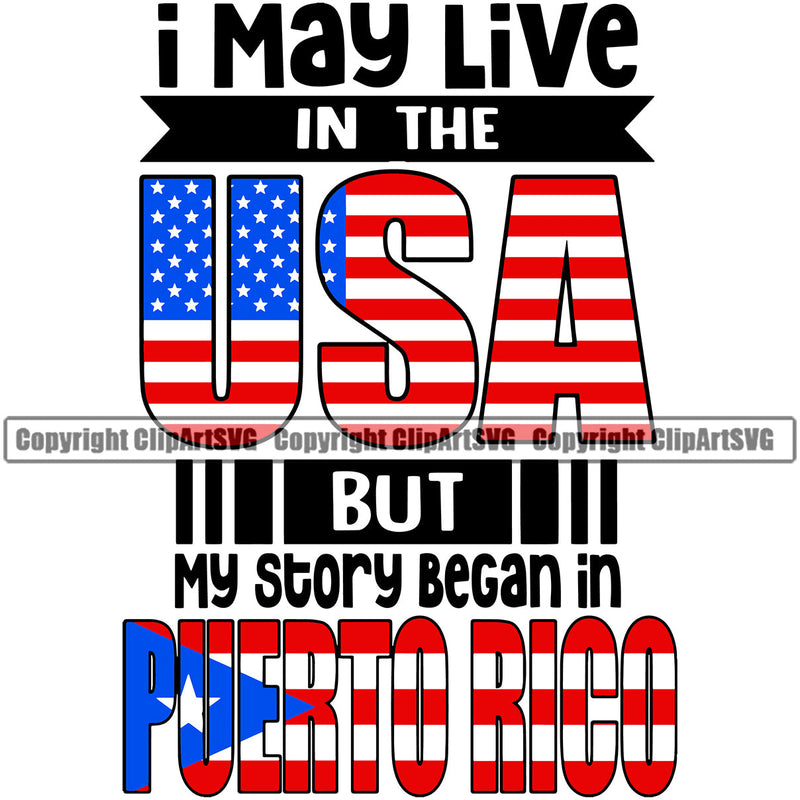 Puerto Rico Rican Flag Pride Spanish Country Nation Proud Caribbean Island Travel May Live In USA But My Story Began World Map Sign Design Element Logo