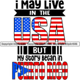 Puerto Rico Rican Flag Pride Spanish Country Nation Proud Caribbean Island Travel May Live In USA But My Story Began World Map Sign Design Element Logo