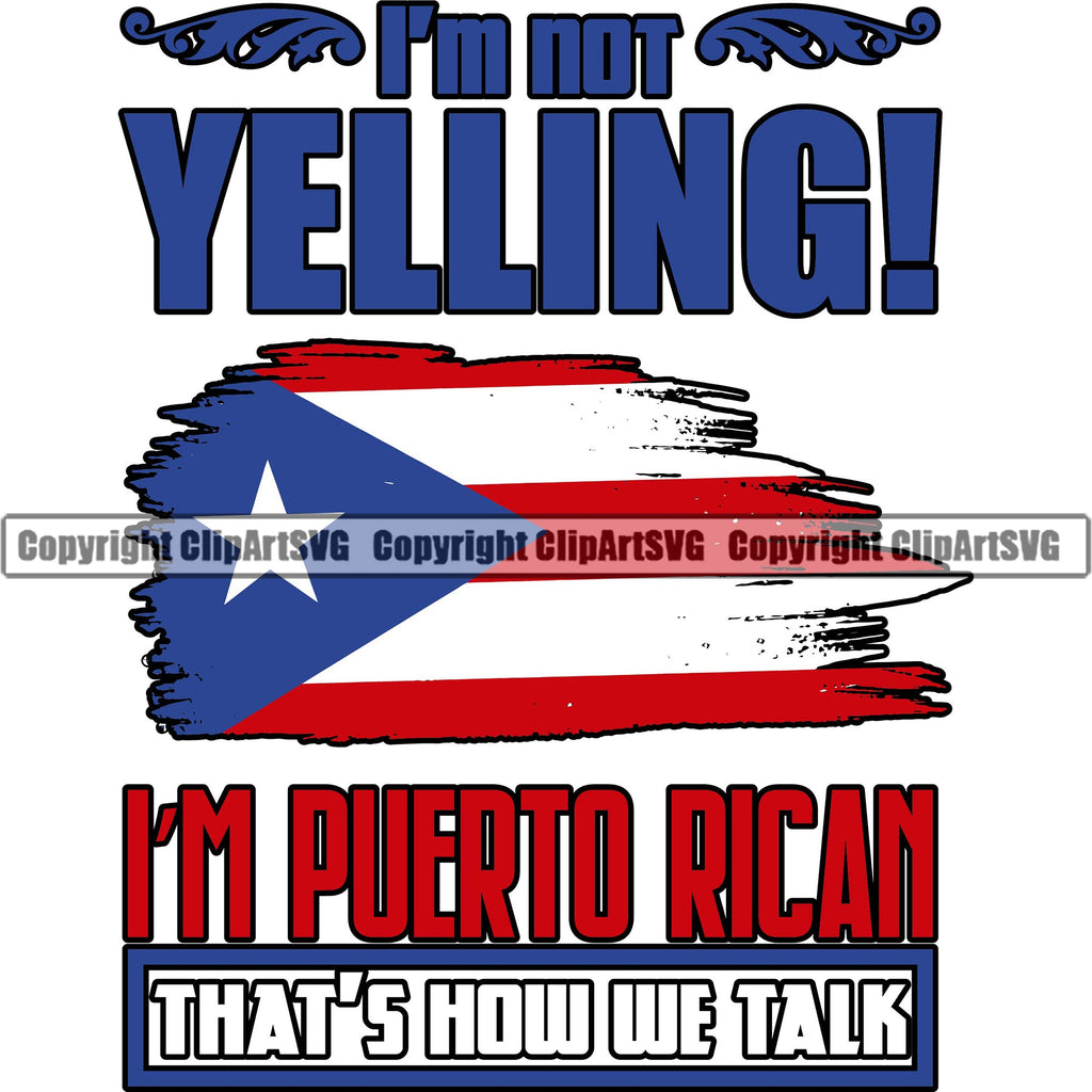 Puerto Rico Rican Flag Pride Spanish Country Nation Proud Caribbean Island Travel Im Not Yelling Just World Map Sign Design Element Art Logo
