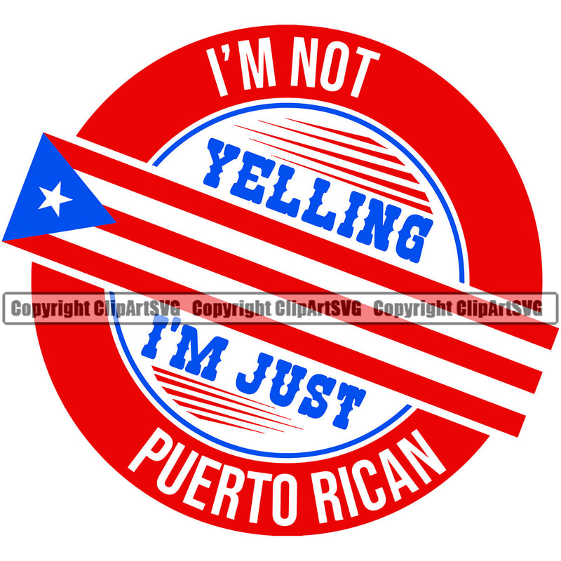 Puerto Rico Rican Flag Pride Spanish Country Nation Proud Caribbean Island Travel Im Not Yelling Just World Map Sign Circle Design Element Art Logo