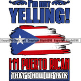 Puerto Rico Rican Flag Pride Spanish Country Nation Proud Caribbean Island Travel Im Not Yelling Just World Map Sign Design Element Art Logo