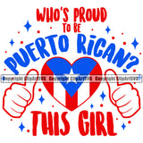 Puerto Rico Rican Flag Pride Spanish Country Nation Proud Caribbean Island Travel Who's This Girl Heart Love World Map Sign Symbol Design Element Art Logo